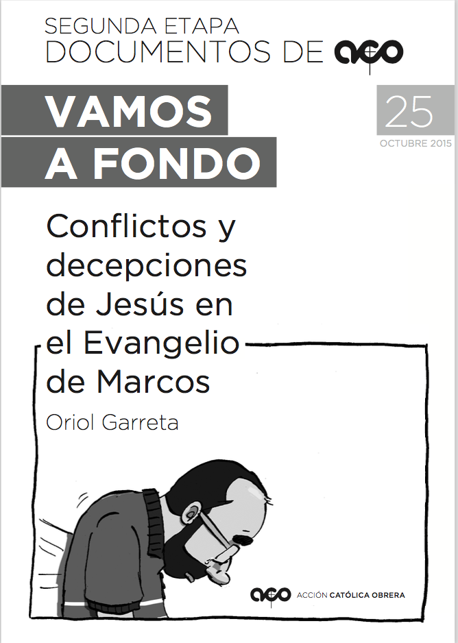 Vamos a fondo ACO n. 25: Conflictos y decepciones de Jesús en el Evangelio de Marcos