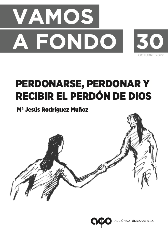 Vamos a Fondo n. 30: «Perdonarse, perdonar y recibir el perdón de Dios»