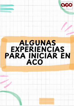 Algunas experiencias para iniciar en ACO