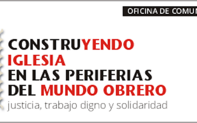 Construyendo Iglesia en las periferias del mundo obrero